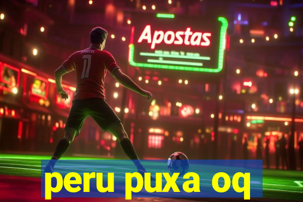 peru puxa oq